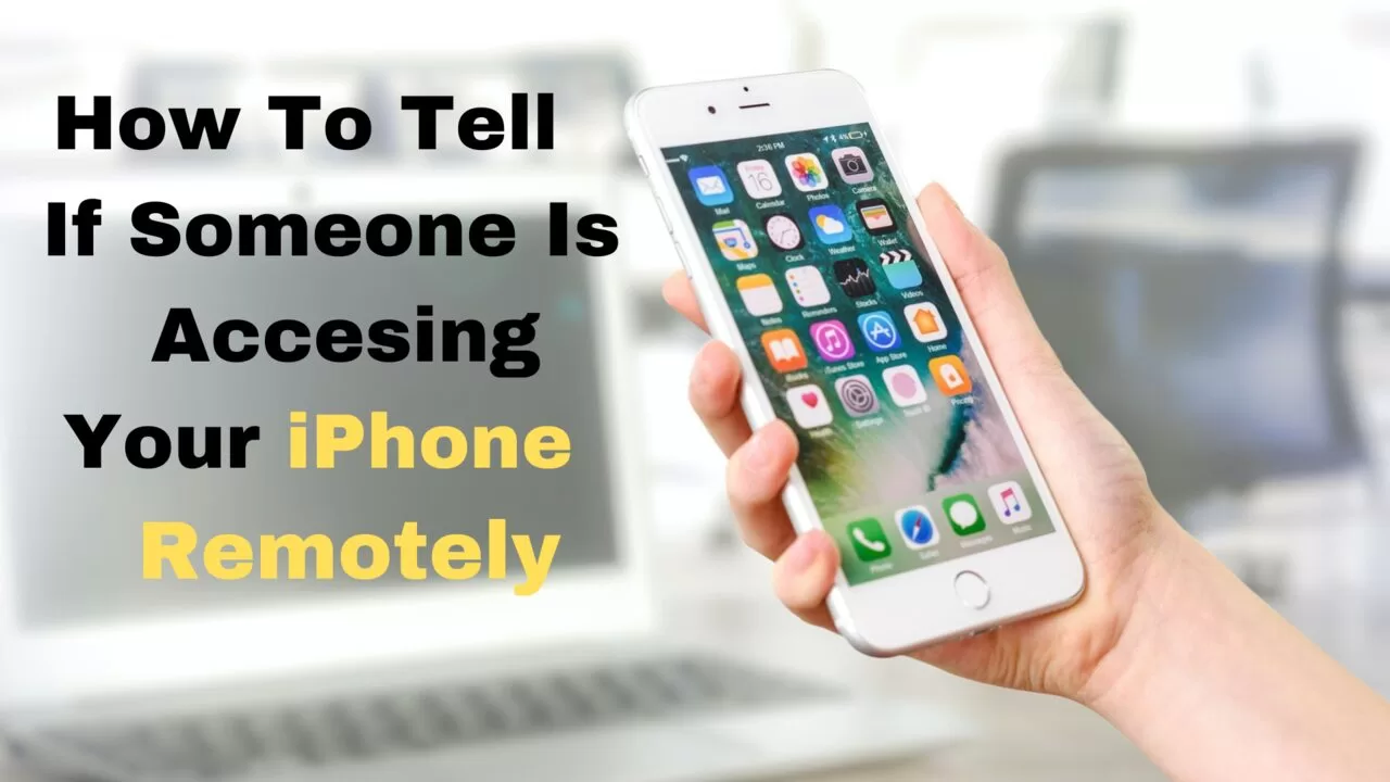 how to tell if someone is accessing your iphone remotely