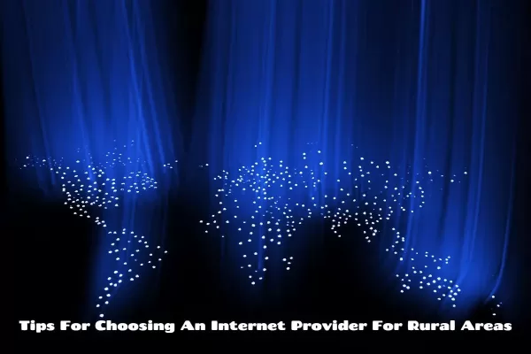 Tips For Choosing An Internet Provider For Rural Areas Internet Provider