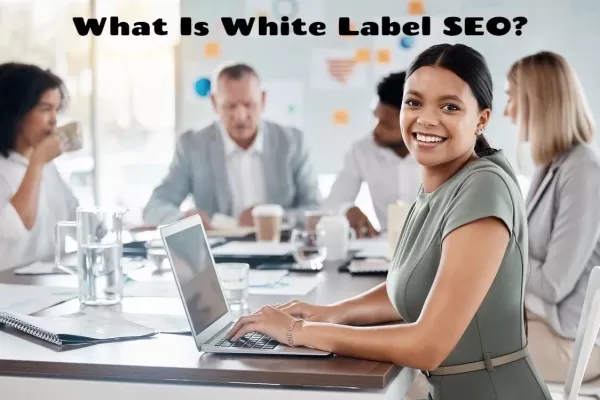What Is White Label SEO? White Label SEO