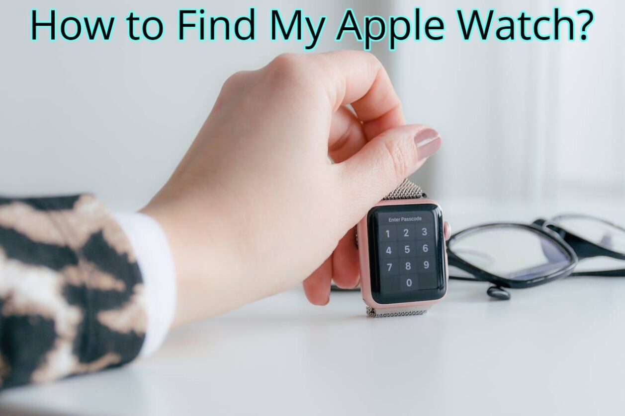 How to Find My Apple Watch